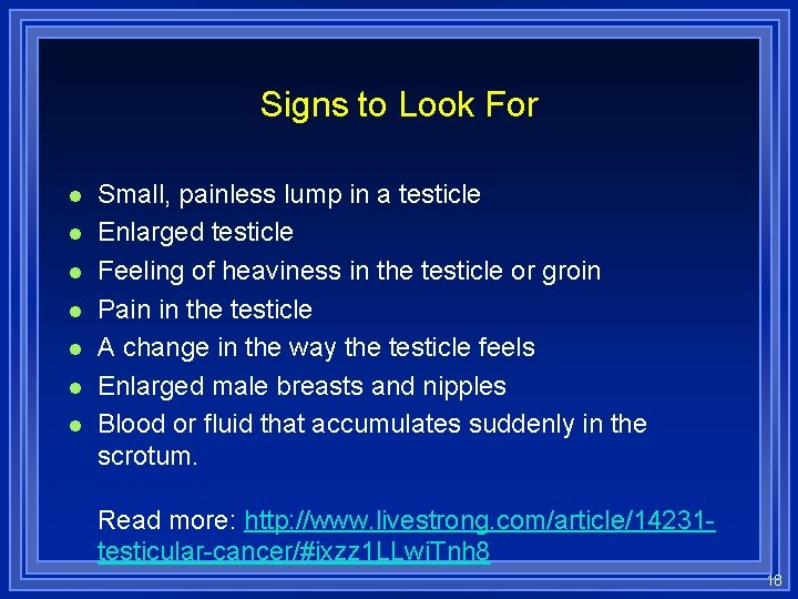 Signs to Look For l l l l Small, painless lump in a testicle