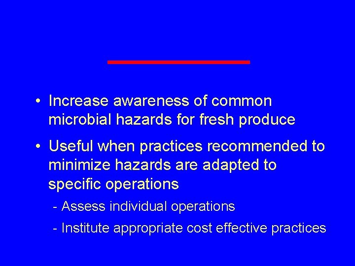 Use Of The Guide • Increase awareness of common microbial hazards for fresh produce