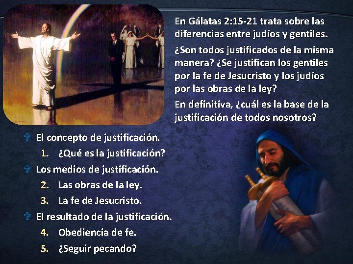 En Gálatas 2: 15 -21 trata sobre las diferencias entre judíos y gentiles. ¿Son