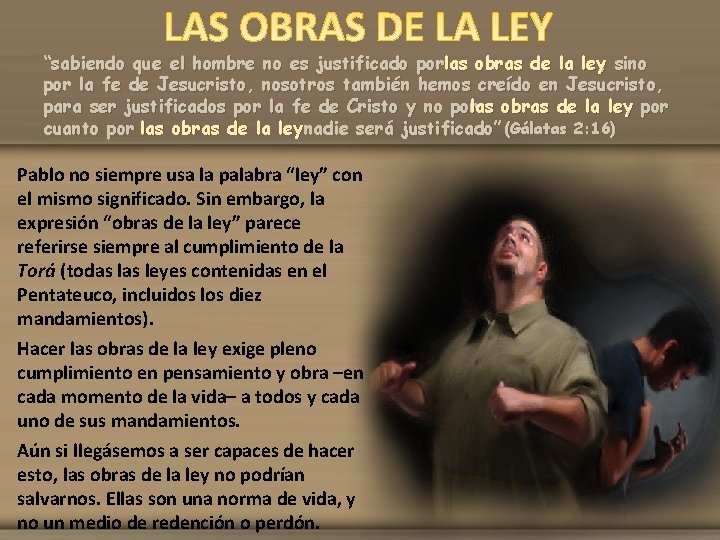 “sabiendo que el hombre no es justificado porlas obras de la ley, sino por