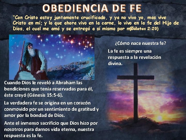 OBEDIENCIA DE FE “Con Cristo estoy juntamente crucificado, y ya no vivo yo, mas