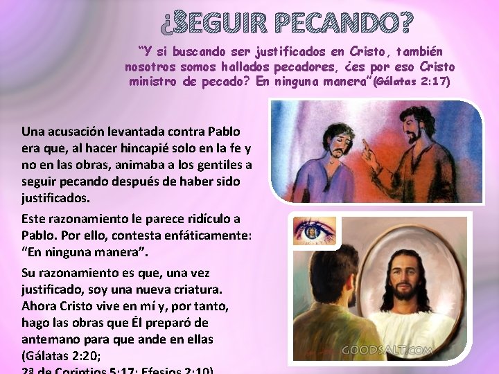 ¿SEGUIR PECANDO? “Y si buscando ser justificados en Cristo, también nosotros somos hallados pecadores,