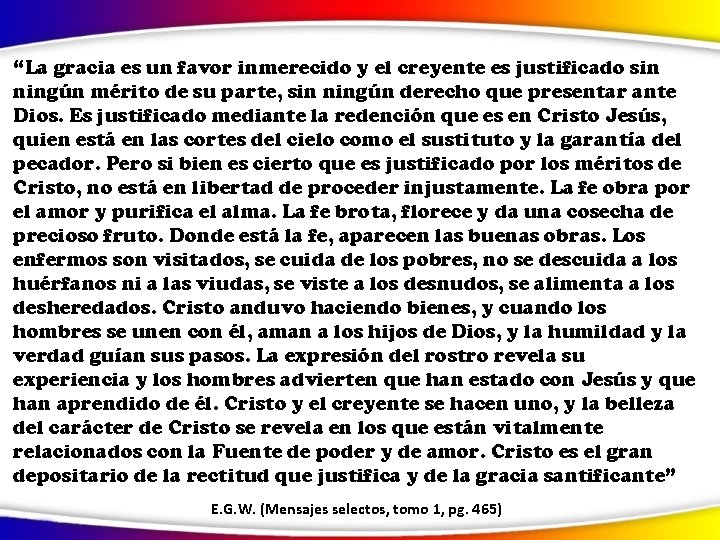 “La gracia es un favor inmerecido y el creyente es justificado sin ningún mérito