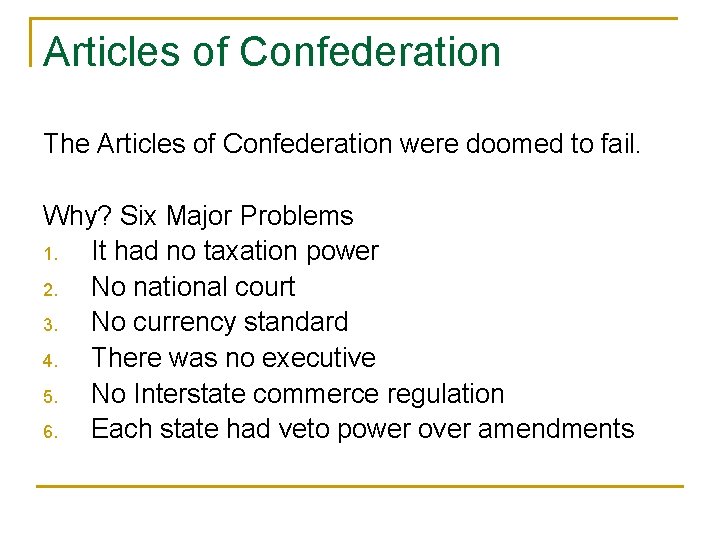 Articles of Confederation The Articles of Confederation were doomed to fail. Why? Six Major