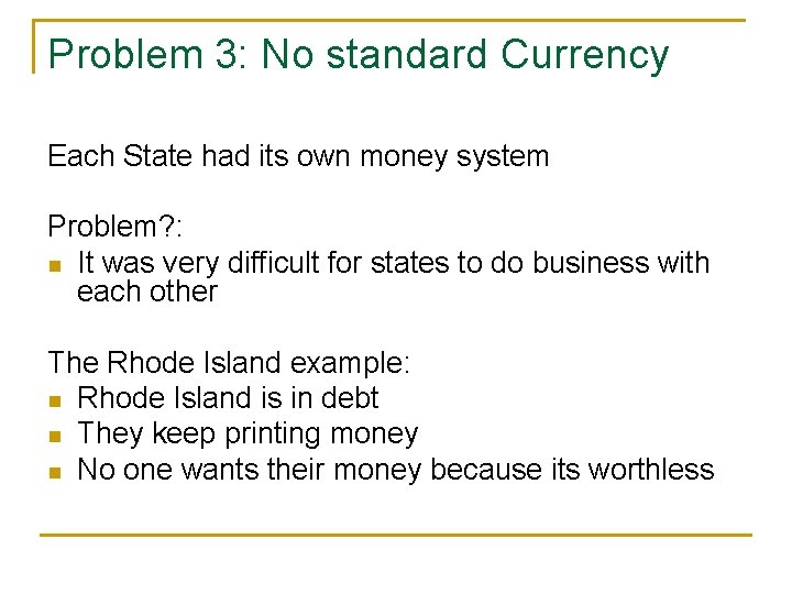 Problem 3: No standard Currency Each State had its own money system Problem? :