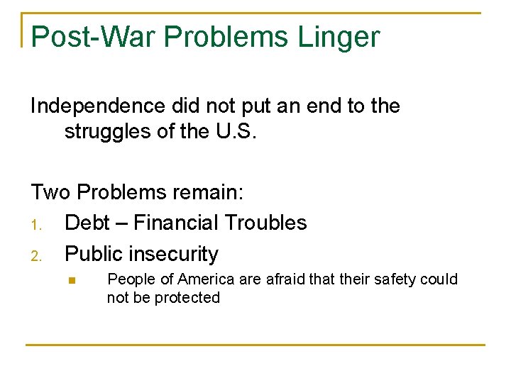 Post-War Problems Linger Independence did not put an end to the struggles of the