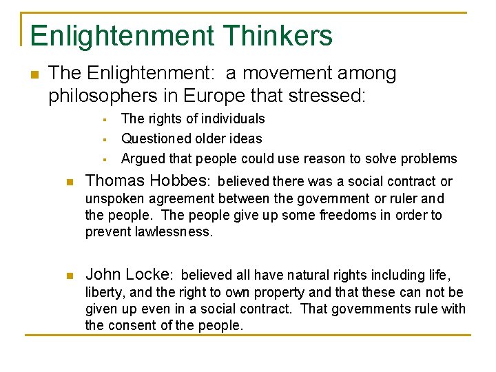 Enlightenment Thinkers n The Enlightenment: a movement among philosophers in Europe that stressed: §