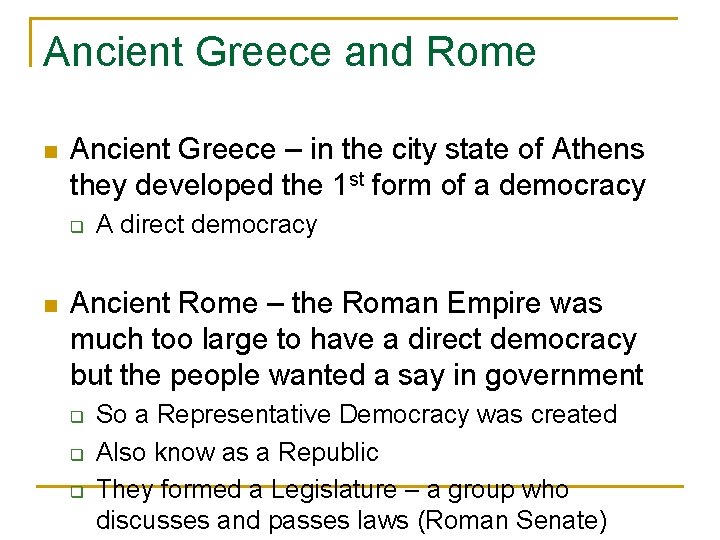 Ancient Greece and Rome n Ancient Greece – in the city state of Athens