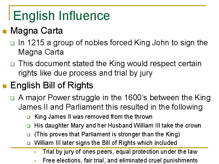 English Influence n Magna Carta q q n In 1215 a group of nobles