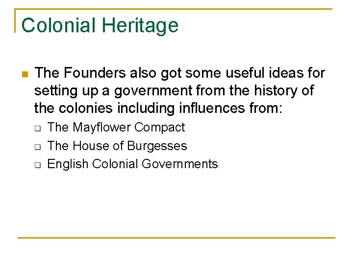 Colonial Heritage n The Founders also got some useful ideas for setting up a