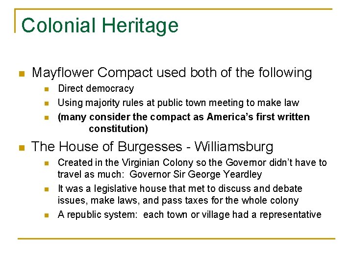 Colonial Heritage n Mayflower Compact used both of the following n n Direct democracy