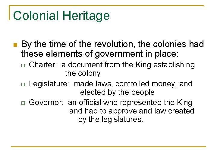 Colonial Heritage n By the time of the revolution, the colonies had these elements