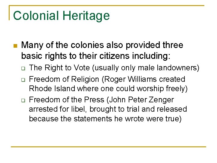 Colonial Heritage n Many of the colonies also provided three basic rights to their