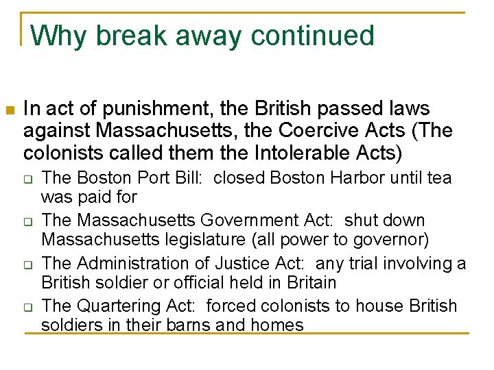 Why break away continued n In act of punishment, the British passed laws against