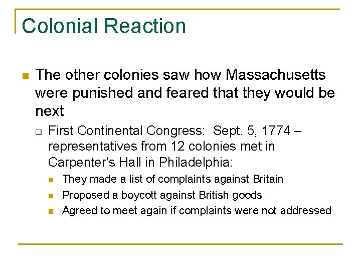 Colonial Reaction n The other colonies saw how Massachusetts were punished and feared that