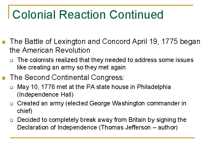 Colonial Reaction Continued n The Battle of Lexington and Concord April 19, 1775 began