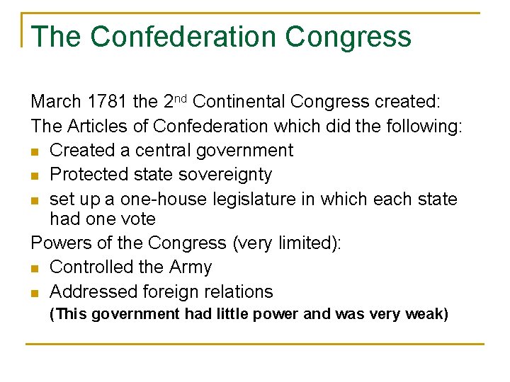 The Confederation Congress March 1781 the 2 nd Continental Congress created: The Articles of