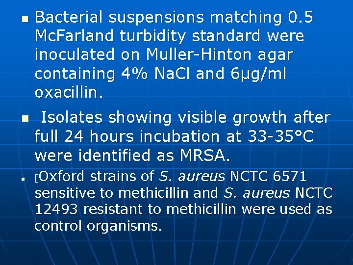 n n n Bacterial suspensions matching 0. 5 Mc. Farland turbidity standard were inoculated