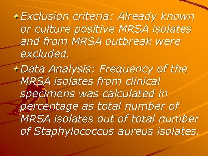 Exclusion criteria: Already known or culture positive MRSA isolates and from MRSA outbreak were