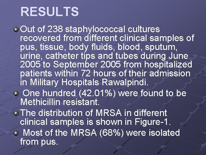 RESULTS Out of 238 staphylococcal cultures recovered from different clinical samples of pus, tissue,