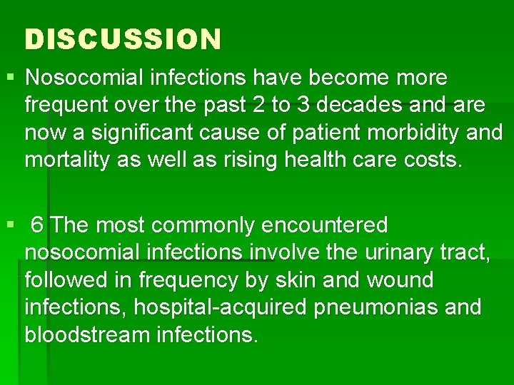 DISCUSSION § Nosocomial infections have become more frequent over the past 2 to 3