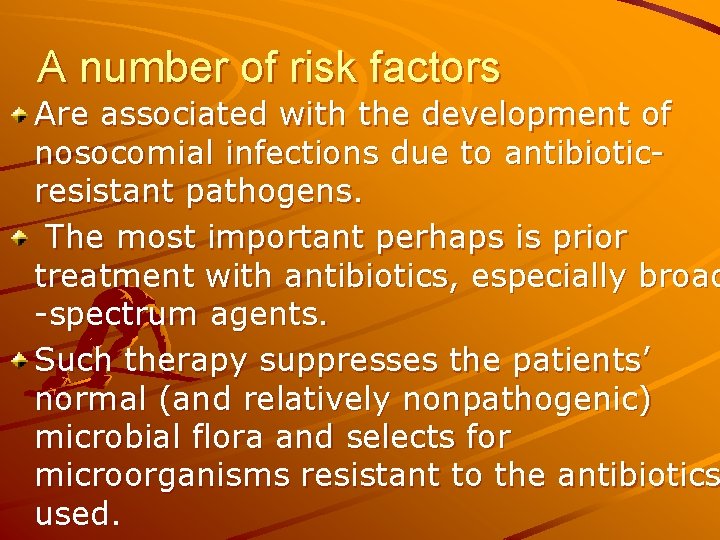 A number of risk factors Are associated with the development of nosocomial infections due