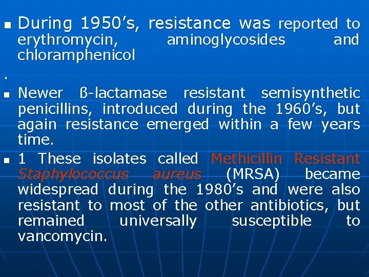 n During 1950’s, resistance was reported to erythromycin, chloramphenicol aminoglycosides and . n n