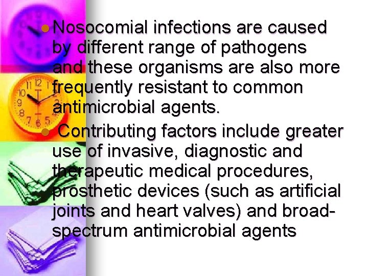 l Nosocomial infections are caused by different range of pathogens and these organisms are
