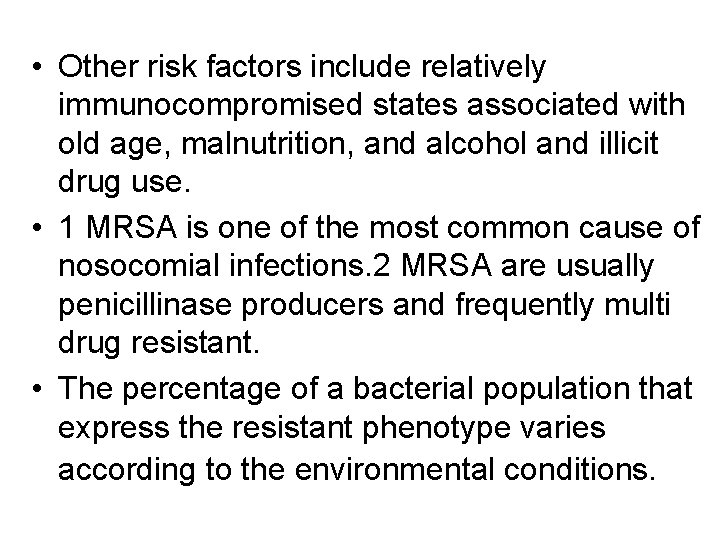  • Other risk factors include relatively immunocompromised states associated with old age, malnutrition,