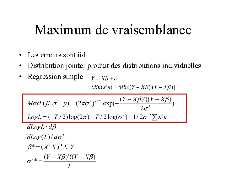 Maximum de vraisemblance • Les erreurs sont iid • Distribution jointe: produit des distributions