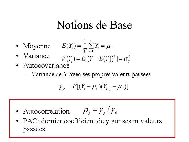 Notions de Base • Moyenne • Variance • Autocovariance – Variance de Y avec