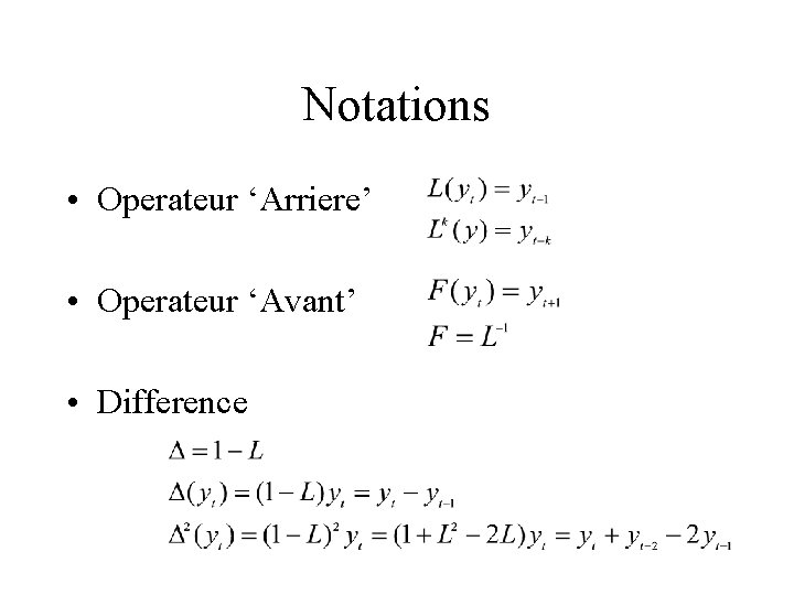 Notations • Operateur ‘Arriere’ • Operateur ‘Avant’ • Difference 