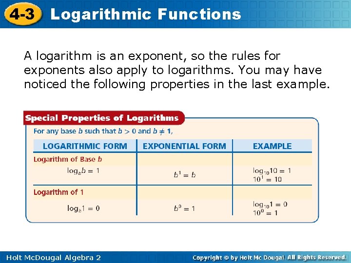 4 -3 Logarithmic Functions A logarithm is an exponent, so the rules for exponents