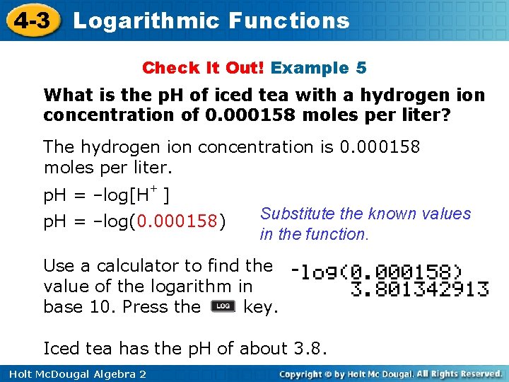 4 -3 Logarithmic Functions Check It Out! Example 5 What is the p. H