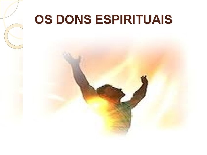 OS DONS ESPIRITUAIS 