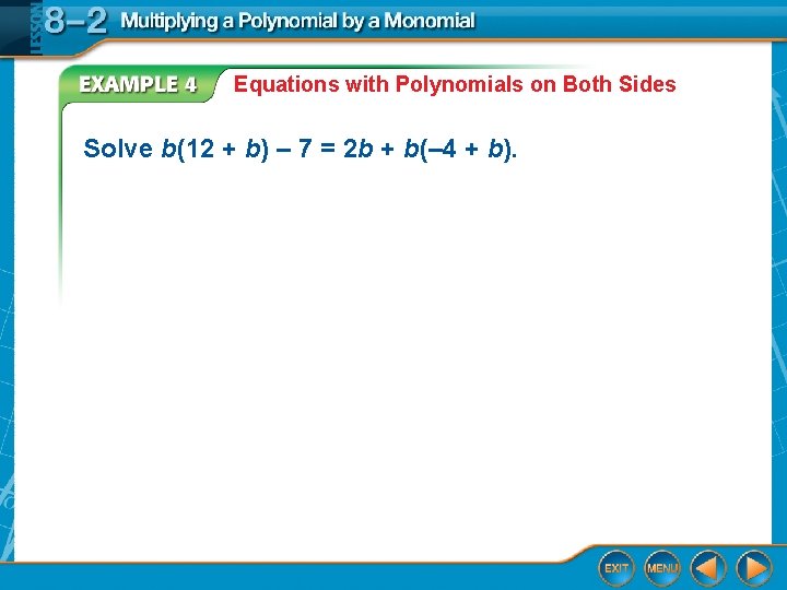 Equations with Polynomials on Both Sides Solve b(12 + b) – 7 = 2