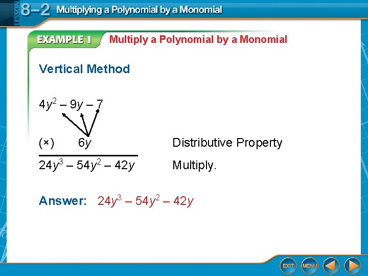 Multiply a Polynomial by a Monomial Vertical Method 4 y 2 – 9 y