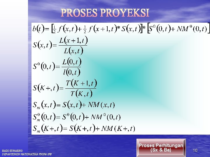 HADI SUMARNO DEPARTEMEN MATEMATIKA FMIPA IPB Proses Perhitungan (Sx & Ba) 10 