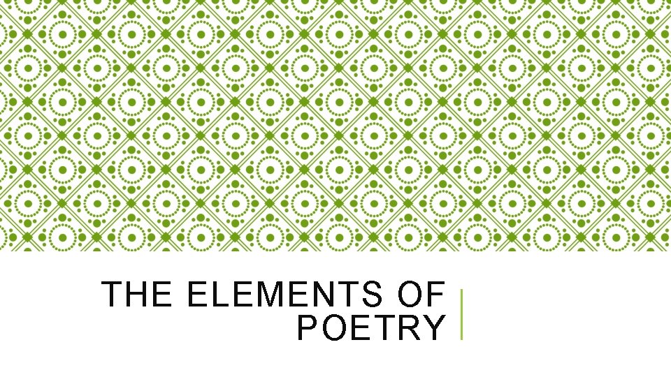 THE ELEMENTS OF POETRY 