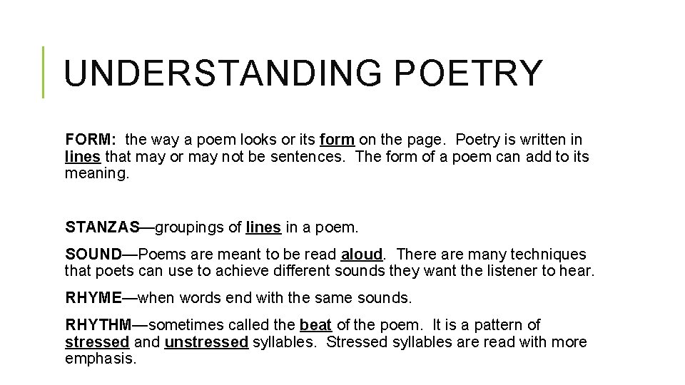 UNDERSTANDING POETRY FORM: the way a poem looks or its form on the page.