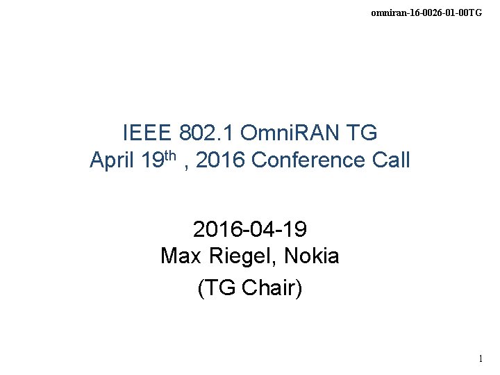 omniran-16 -0026 -01 -00 TG IEEE 802. 1 Omni. RAN TG April 19 th