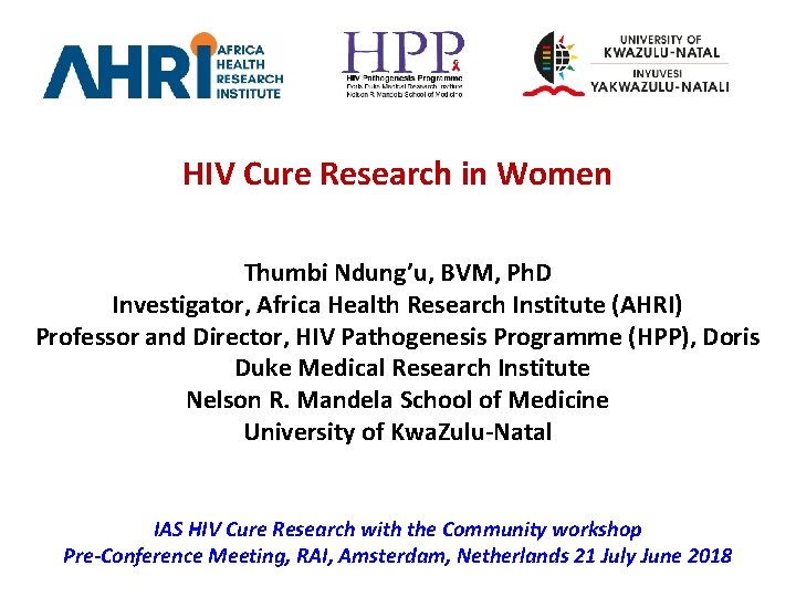 HIV Cure Research in Women Thumbi Ndung’u, BVM, Ph. D Investigator, Africa Health Research