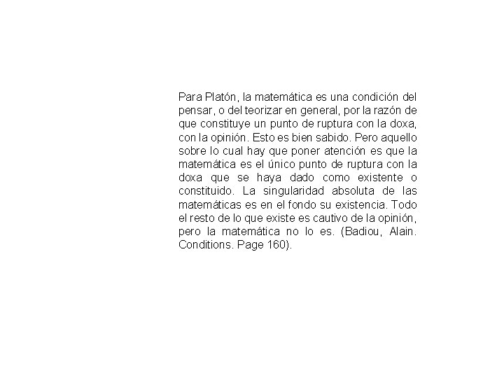 Para Platón, la matemática es una condición del pensar, o del teorizar en general,