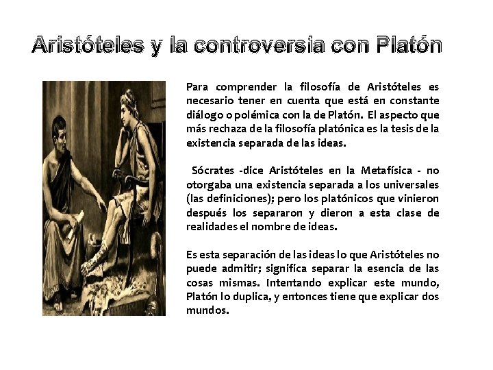 Aristóteles y la controversia con Platón Para comprender la filosofía de Aristóteles es necesario