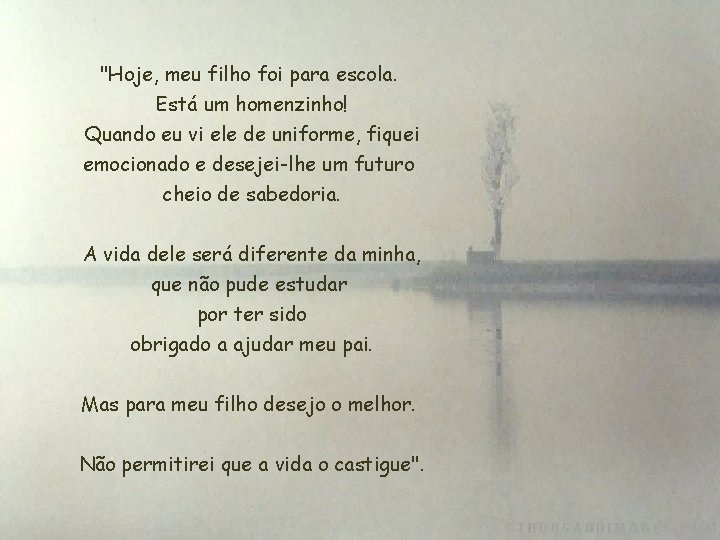 "Hoje, meu filho foi para escola. Está um homenzinho! Quando eu vi ele de