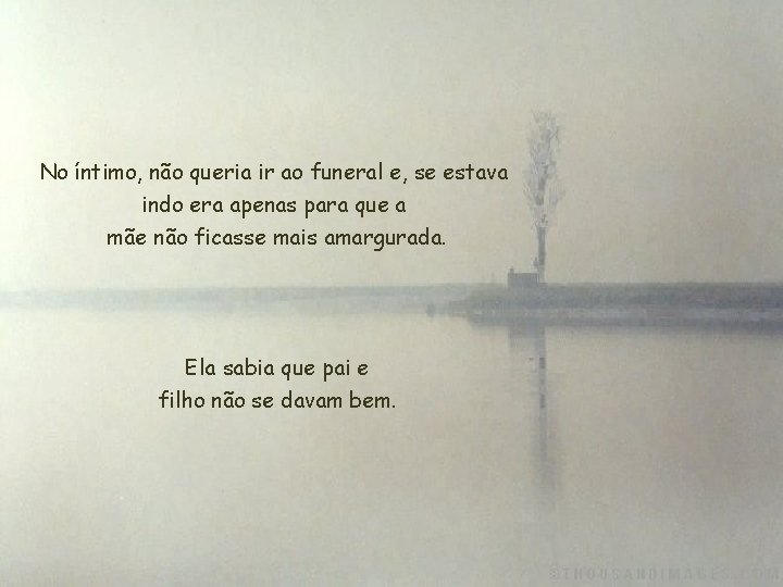No íntimo, não queria ir ao funeral e, se estava indo era apenas para