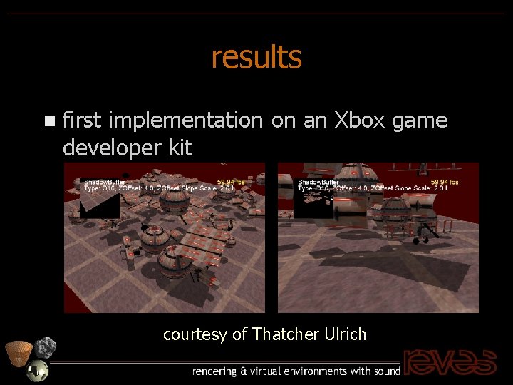 results n first implementation on an Xbox game developer kit courtesy of Thatcher Ulrich