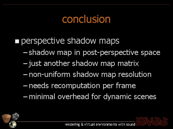 conclusion n perspective shadow maps – shadow map in post-perspective space – just another