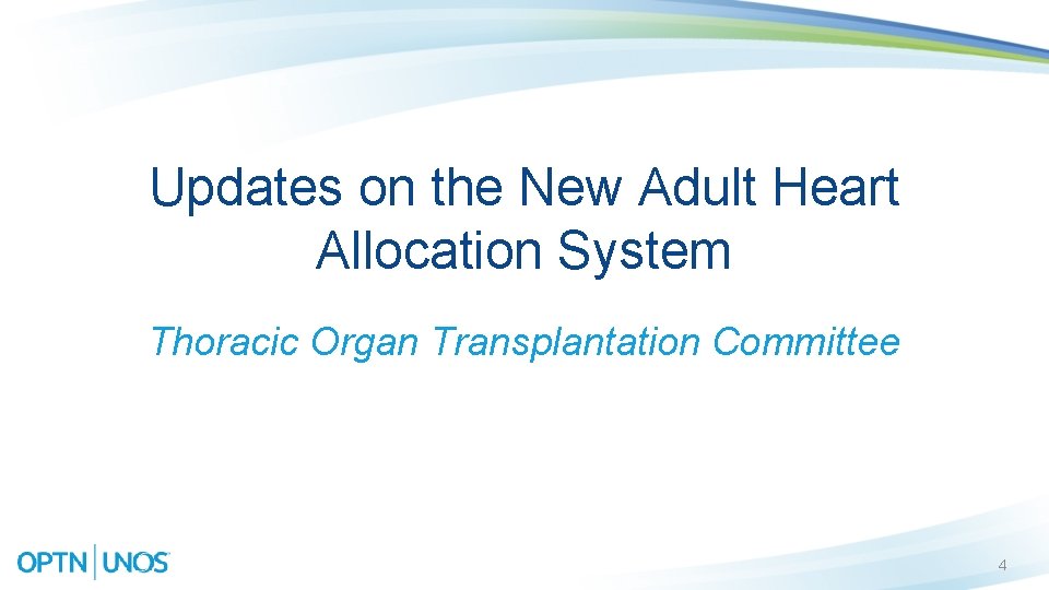 Updates on the New Adult Heart Allocation System Thoracic Organ Transplantation Committee 4 