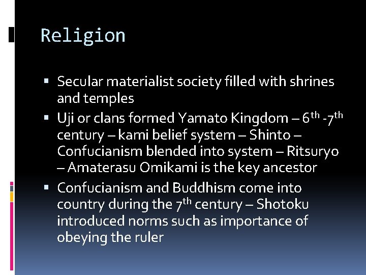 Religion Secular materialist society filled with shrines and temples Uji or clans formed Yamato